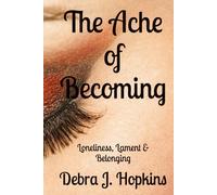 The Ache of Becoming: Loneliness, Lament & Belonging (Beneath The Weight of Grace Series)