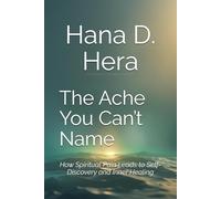 The Ache You Can’t Name: How Spiritual Pain Leads to Self-Discovery and Inner Healing