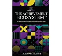 The Achievement Ecosystem(TM): A Leader's Guide to Cultural Synergy in Education Real Estate