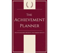 The Achievement Planner: High Standards Produce Uncommon Results