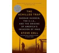 The Achilles Trap: Saddam Hussein, the C.I.A., and the Origins of America's Invasion of Iraq