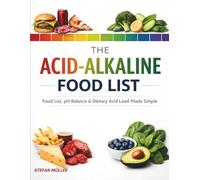 The Acid Alkaline Food List: The Simple A-Z Reference for Acid-Alkaline Foods, Dietary Acid Load, and Balanced Eating