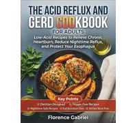THE ACID REFLUX AND GERD COOKBOOK FOR ADULTS: Low-Acid Recipes to Relieve Chronic Heartburn, Reduce Nighttime Reflux, and Protect Your Esophagus