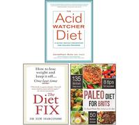 The Acid Watcher Diet, The Diet Fix, Paleo Diet for Brits 3 Books Collection Set