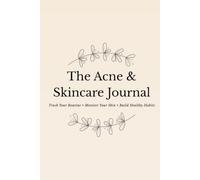 The Acne & Skincare Journal: Track Your Routine, Review Products & Build Healthy Skin Habits