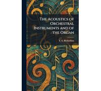 The Acoustics of Orchestral Instruments and of the Organ