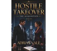 The Acquisition: A Billionaire Enemies to Lovers Dark Romance: 1 (Hostile Takeover)