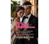 The Acquisition: A Spicy Enemies to Lovers Billionaire Romance (South Beach Book 1)