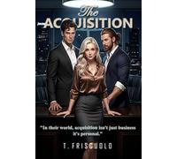 The Acquisition: In their world, acquisition isn't just business-it's personal.