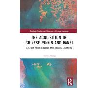The Acquisition of Chinese Pinyin and Hanzi: A Study from English and Arabic Learners (Routledge Studies in Chinese as a Foreign Language)