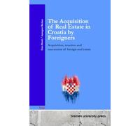 The Acquisition of Real Estate in Croatia by Foreigners: Acquisition, taxation and succession of foreign real estate