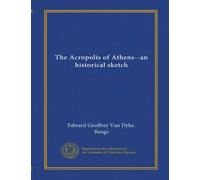 The Acropolis of Athens--an historical sketch