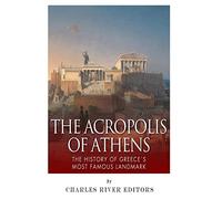 The Acropolis of Athens: The History of Greece's Most Famous Landmark