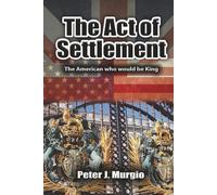 The Act of Settlement: The American Who Would be King