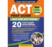 THE ACT PREP GUIDE: 20 Full-Length Practice Tests + 4,000 Questions with Answer Explanations + Four Progressive Difficulty Levels from Foundation to Expert + ACT Self-Tutoring System