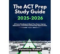 The Act Prep Study Guide 2025-2026: A Proven Roadmap to Boost Your Score, Impress Admissions, and Unlock Scholarship Opportunities