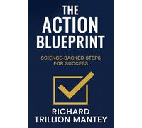 The Action Blueprint: Science-backed Steps for Success