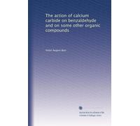 The action of calcium carbide on benzaldehyde and on some other organic compounds