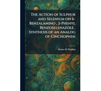 The Action of Sulphur and Selenium on 6-Benzalamino, 2-Phenyl Benzoselenazole . Synthesis of an Analog of Cinchophen