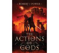 The Actions of Gods: Book Four of the Spark City Cycle: 4