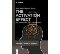 The Activation Effect: How Social Media Shape Public Opinion: 9 (Democracy in Times of Upheaval, 9)