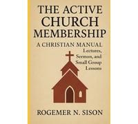 The Active Church Membership: A Christian Manual