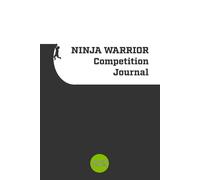 The Active Journaler: Ninja Warrior Competition Journal: A Place to Record Your Goals, Track Your Results & More!