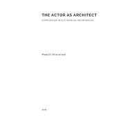 The Actor as Architect: Companion Build Manual (Workbook)