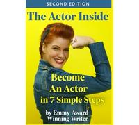The Actor Inside: Become an actor in 7 simple steps