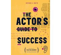 The Actor’s Guide to Success