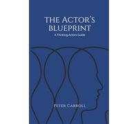 The Actor's Blueprint: A Thinking Actors Guide