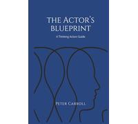 The Actor's Blueprint: A Thinking Actors Guide