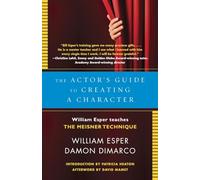 The Actor's Guide to Creating a Character: William Esper Teaches the Meisner Technique