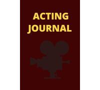 The Actor's Journal 2025-2026: The Essential Planner for Drama Students and Performers to Track Auditions, Rehearsals, Character Notes, and Career Goals for the New Term