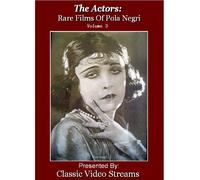 The Actors: Rare Films Of Pola Negri Vol.3