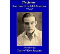 The Actors: Rare Films Of Rudolph Valentino Vol.1