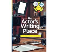 The Actor's Writing Place Planner: Think it, Write it, Learn it, and Earn Your Spot