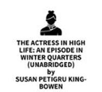 The Actress In High Life: An Episode In Winter Quarters (unabridged) (
