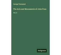 The Acts and Monuments of John Foxe: Vol. V