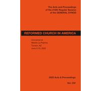The Acts and Proceedings of the 218th Regular Session of the General Synod: Reformed Church in America
