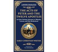The Acts of Peter and the Twelve Apostles: Early Christian Teachings on Faith, Wisdom, and Divine Guidance (Deluxe Hardbound Edition): 143 (Library of Alexandria)