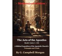 The Acts of the Apostles: Book1 (Acts 1-10): A Biblical Exposition of the Apostolic Church’s Triumphs and Trials