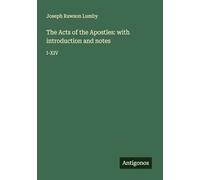 The Acts of the Apostles: with introduction and notes: I-XIV