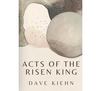 The Acts of the Risen King: The Church’s Mission and the Advance of the Gospel