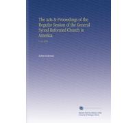 The Acts & Proceedings of the Regular Session of the General Synod Reformed Church in America: V. 14 1879