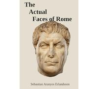 The Actual Faces of Rome: Portraits and Sculpture from the Roman Empire