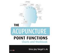 The Acupuncture Point Functions Charts and Workbook
