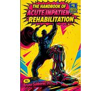 The Acute Inpatient Rehabilitation Handbook: A Clinician's Guide to Care and Medical Directorship