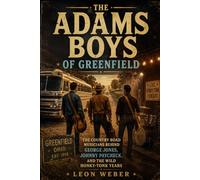 The Adams Boys of Greenfield: The Country Road Musicians Behind George Jones, Johnny Paycheck, And the Wild Honky-Tonk Years