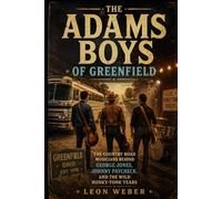 The Adams Boys of Greenfield: The Country Road Musicians Behind George Jones, Johnny Paycheck, And the Wild Honky-Tonk Years
